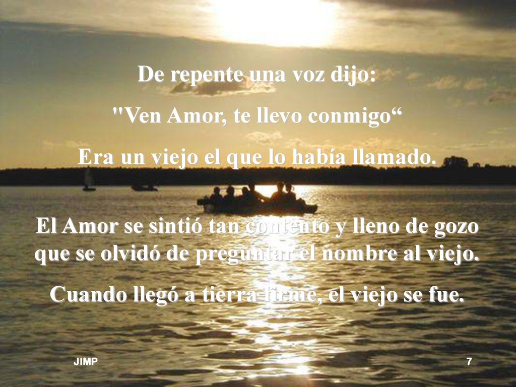 De repente una voz dijo: Ven Amor, te llevo conmigo