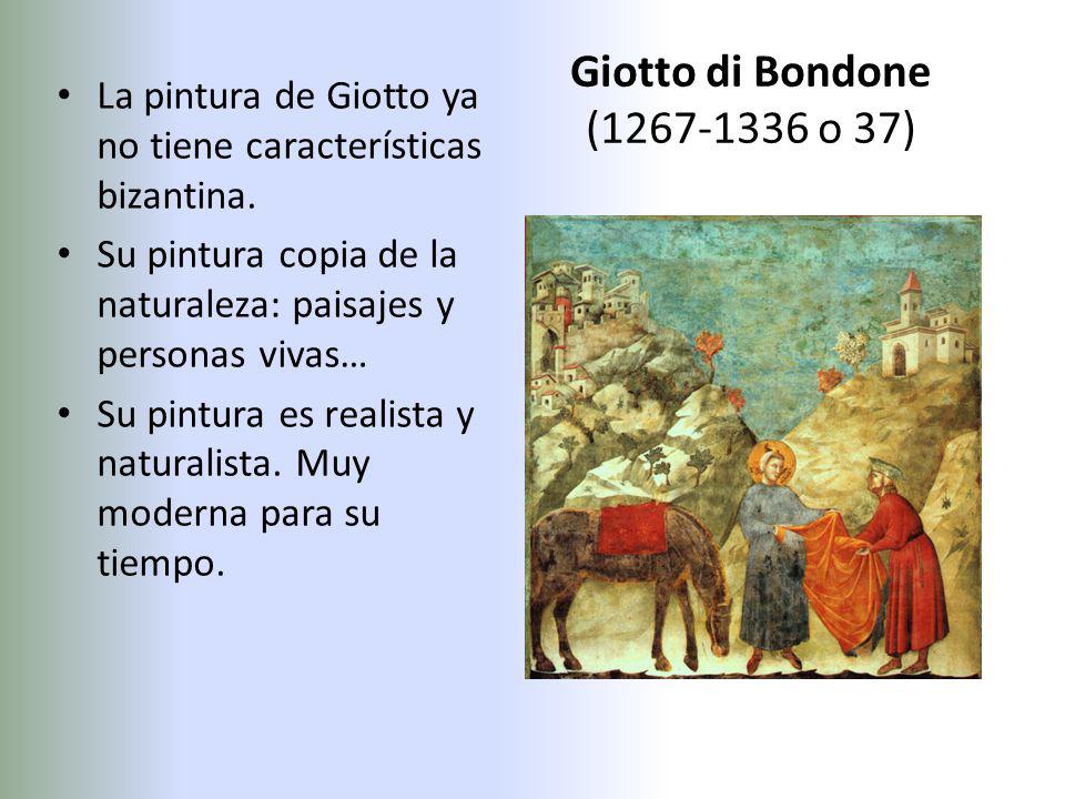 Giotto di Bondone ( o 37) La pintura de Giotto ya no tiene características bizantina.
