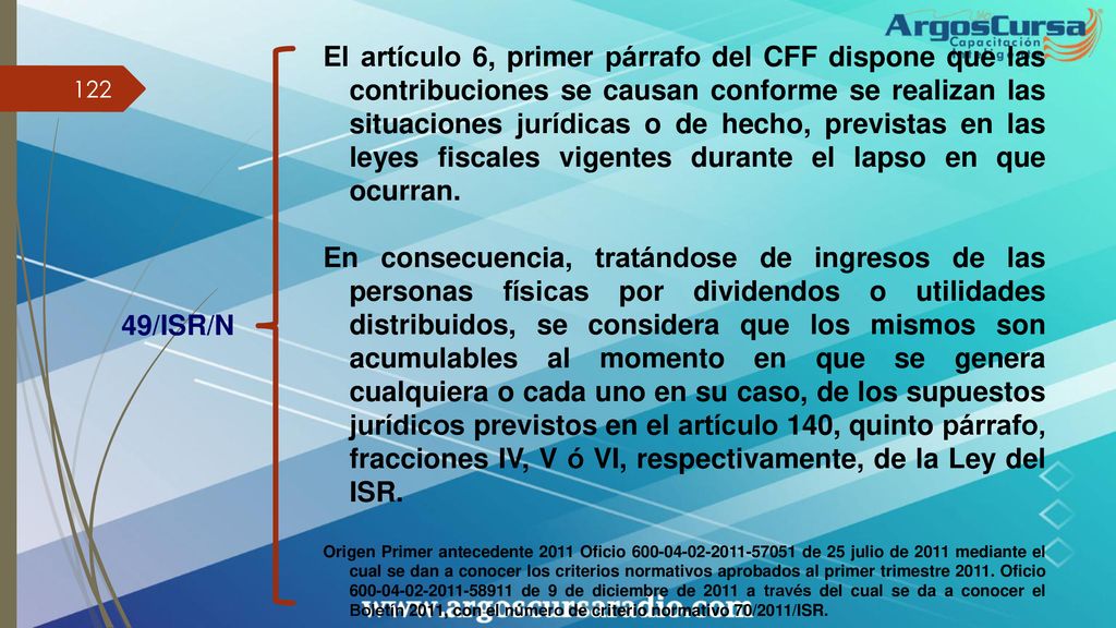 El artículo 6, primer párrafo del CFF dispone que las contribuciones se causan conforme se realizan las situaciones jurídicas o de hecho, previstas en las leyes fiscales vigentes durante el lapso en que ocurran.