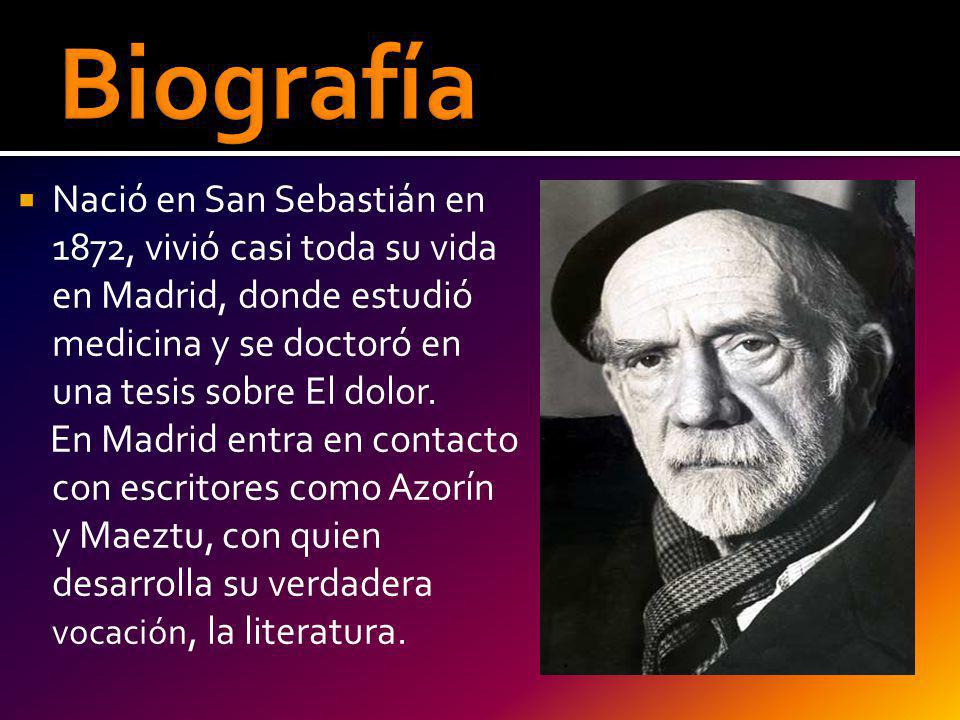 Biografía Nació en San Sebastián en 1872, vivió casi toda su vida en Madrid, donde estudió medicina y se doctoró en una tesis sobre El dolor.