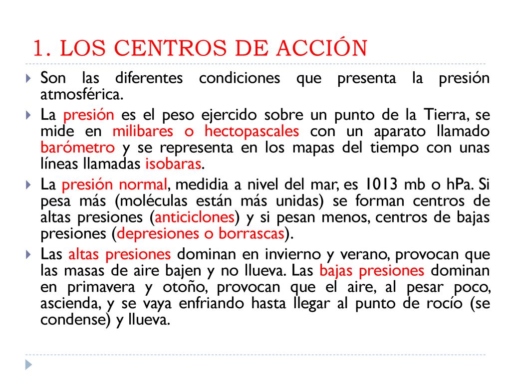 1. LOS CENTROS DE ACCIÓN Son las diferentes condiciones que presenta la presión atmosférica.