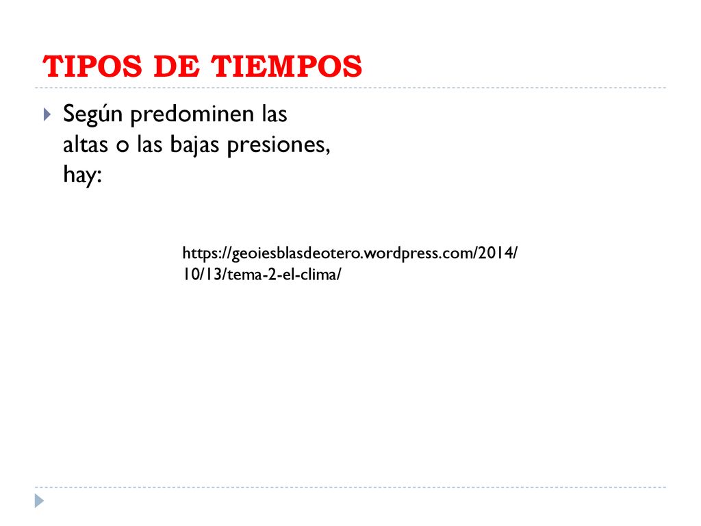 TIPOS DE TIEMPOS Según predominen las altas o las bajas presiones, hay: