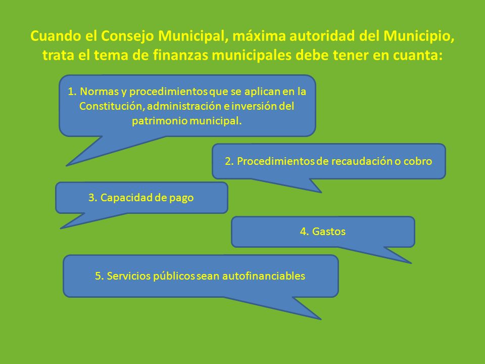 Cuando el Consejo Municipal, máxima autoridad del Municipio, trata el tema de finanzas municipales debe tener en cuanta: