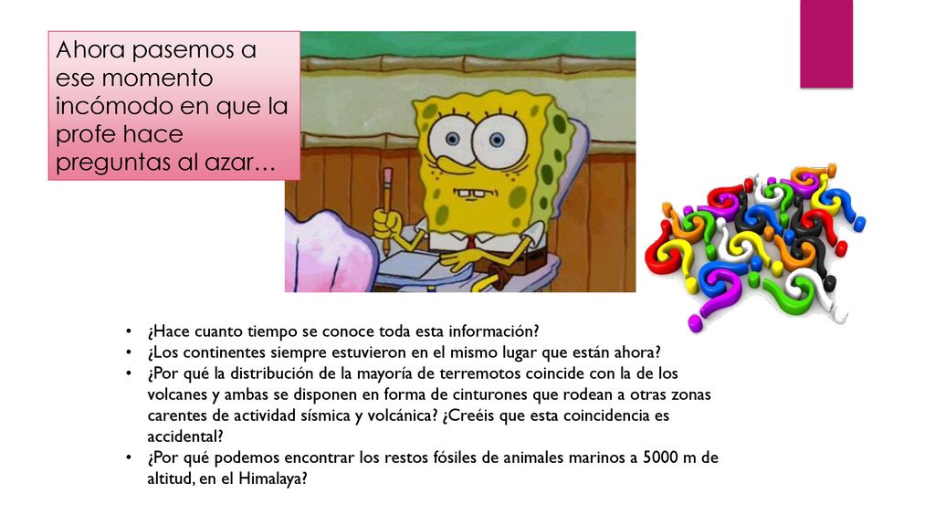 Ahora pasemos a ese momento incómodo en que la profe hace preguntas al azar…