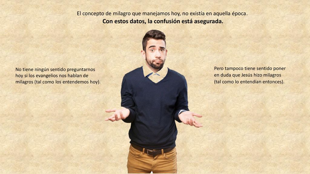 El concepto de milagro que manejamos hoy, no existía en aquella época.