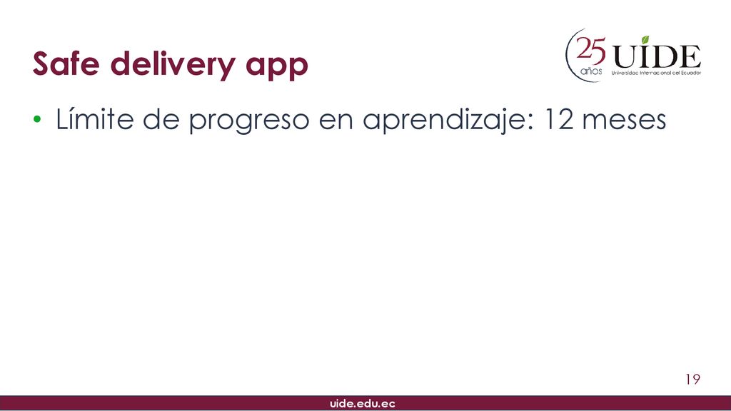 Safe delivery app Límite de progreso en aprendizaje: 12 meses