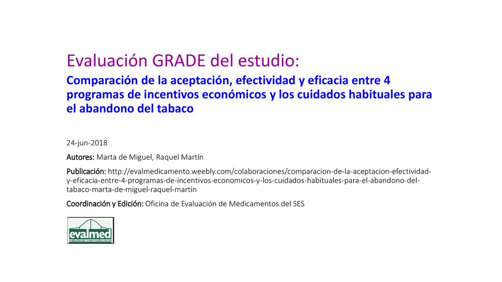 Evaluación GRADE del estudio: Comparación de la aceptación, efectividad y eficacia entre 4 programas de incentivos económicos y los cuidados habituales para el abandono del tabaco