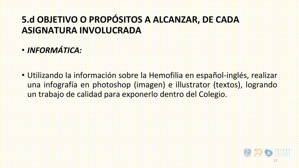5.d Objetivo o propósitos a alcanzar, de cada asignatura involucrada