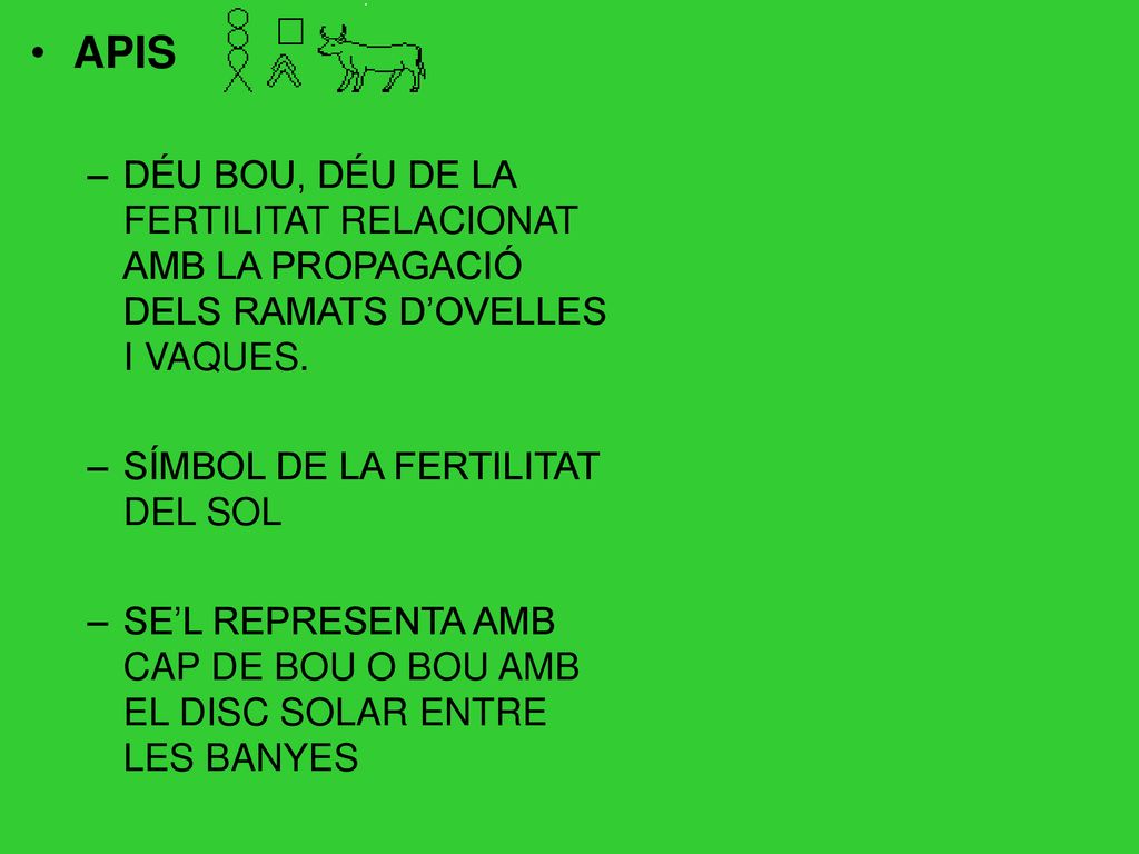 APIS DÉU BOU, DÉU DE LA FERTILITAT RELACIONAT AMB LA PROPAGACIÓ DELS RAMATS D’OVELLES I VAQUES. SÍMBOL DE LA FERTILITAT DEL SOL.