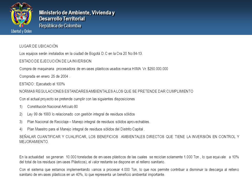 LUGAR DE UBICACIÓN Los equipos serán instalados en la ciudad de Bogotá D.C en la Cra 20 No ESTADO DE EJECUCIÓN DE LA INVERSION.