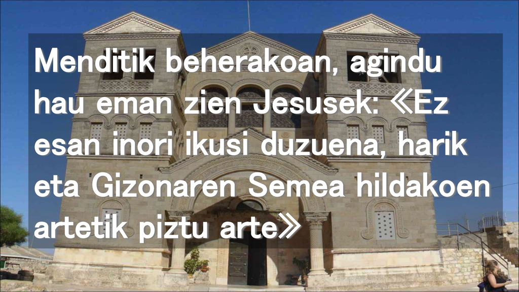 Menditik beherakoan, agindu hau eman zien Jesusek: «Ez esan inori ikusi duzuena, harik eta Gizonaren Semea hildakoen artetik piztu arte»