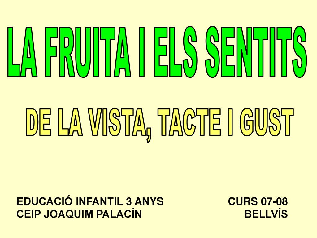 LA FRUITA I ELS SENTITS DE LA VISTA, TACTE I GUST