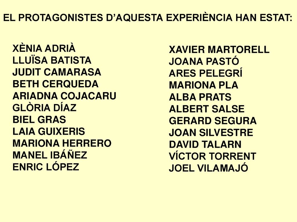EL PROTAGONISTES D’AQUESTA EXPERIÈNCIA HAN ESTAT: