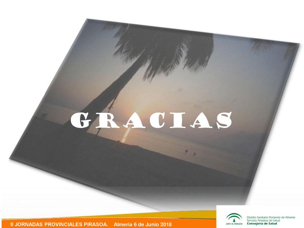 GRACIAS II JORNADAS PROVINCIALES PIRASOA. Almería 6 de Junio 2018