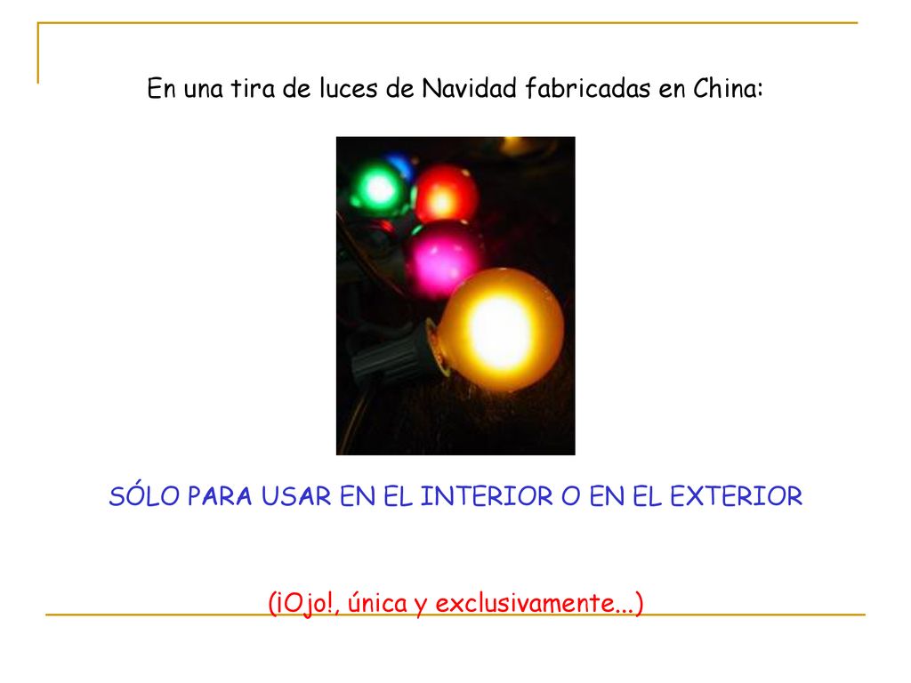 En una tira de luces de Navidad fabricadas en China: