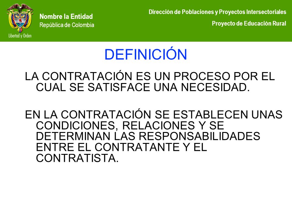 DEFINICIÓN LA CONTRATACIÓN ES UN PROCESO POR EL CUAL SE SATISFACE UNA NECESIDAD.