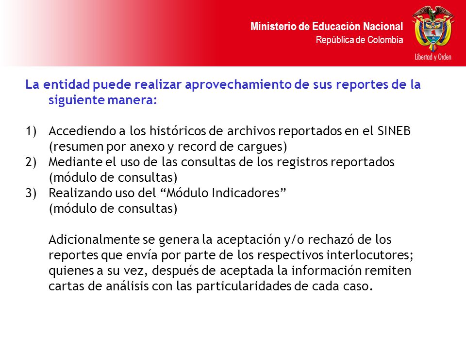 La entidad puede realizar aprovechamiento de sus reportes de la siguiente manera: