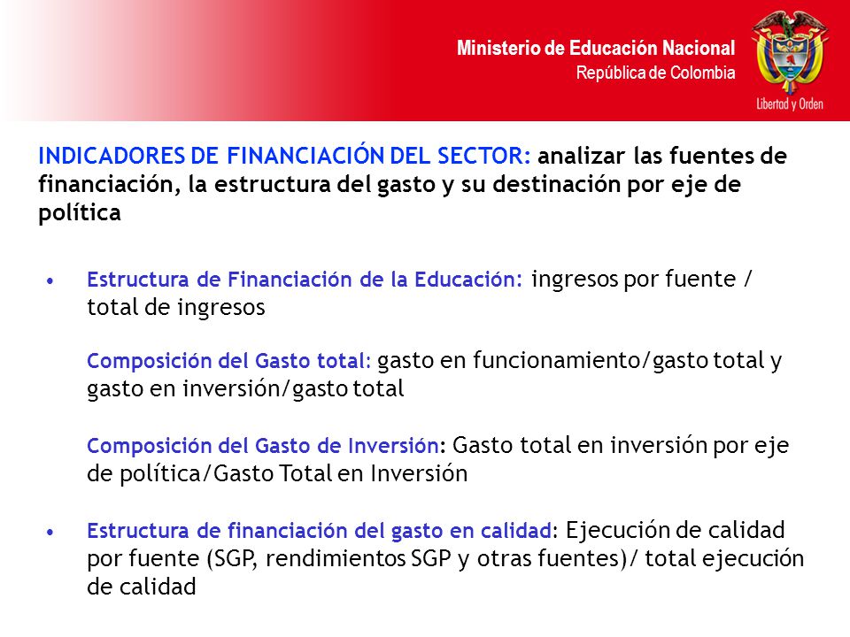 INDICADORES DE FINANCIACIÓN DEL SECTOR: analizar las fuentes de financiación, la estructura del gasto y su destinación por eje de política
