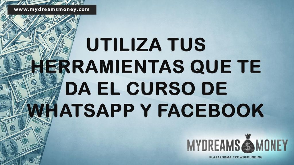 UTILIZA TUS HERRAMIENTAS QUE TE DA EL CURSO DE WHATSAPP Y FACEBOOK