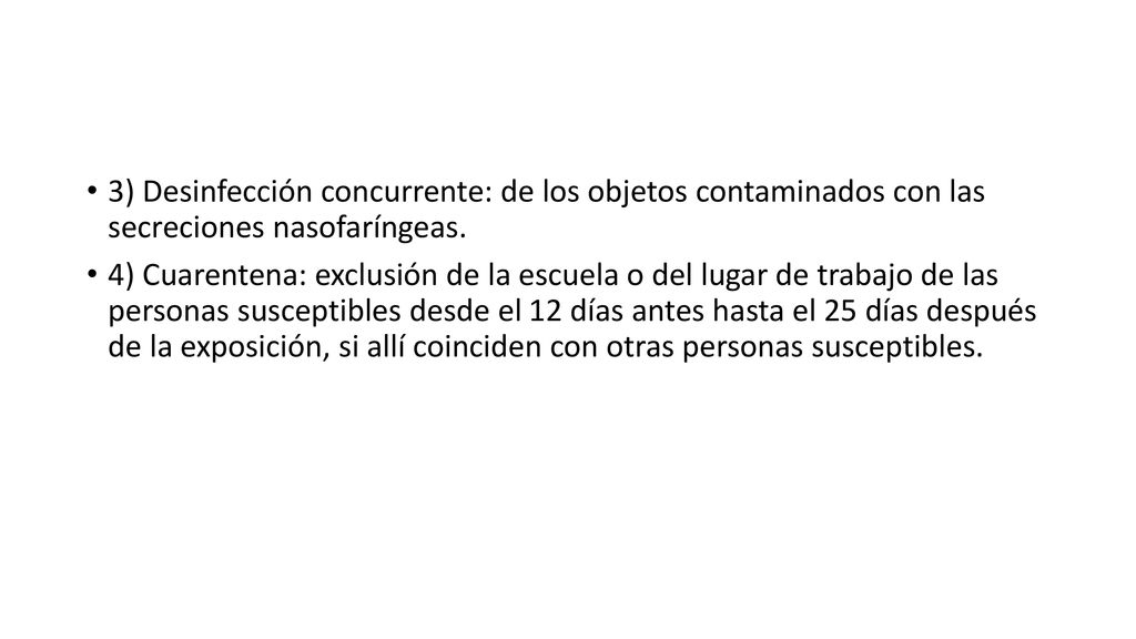 3) Desinfección concurrente: de los objetos contaminados con las secreciones nasofaríngeas.