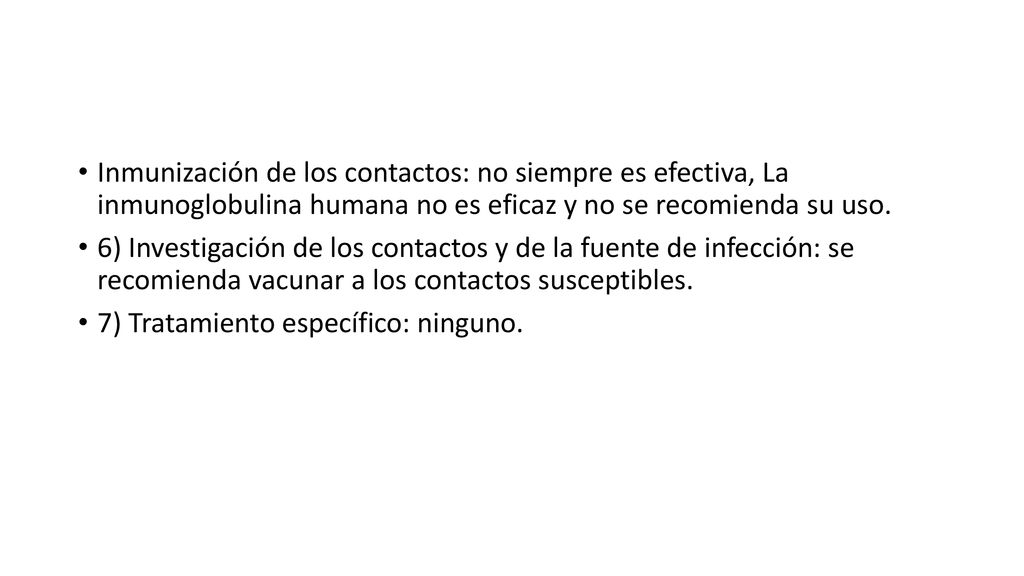 Inmunización de los contactos: no siempre es efectiva, La inmunoglobulina humana no es eficaz y no se recomienda su uso.