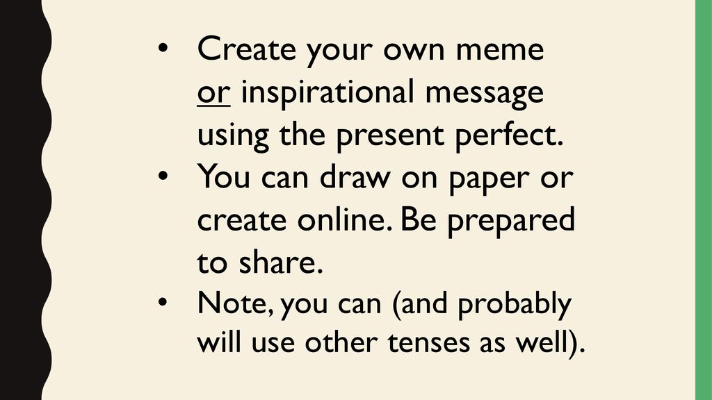 You can draw on paper or create online. Be prepared to share.