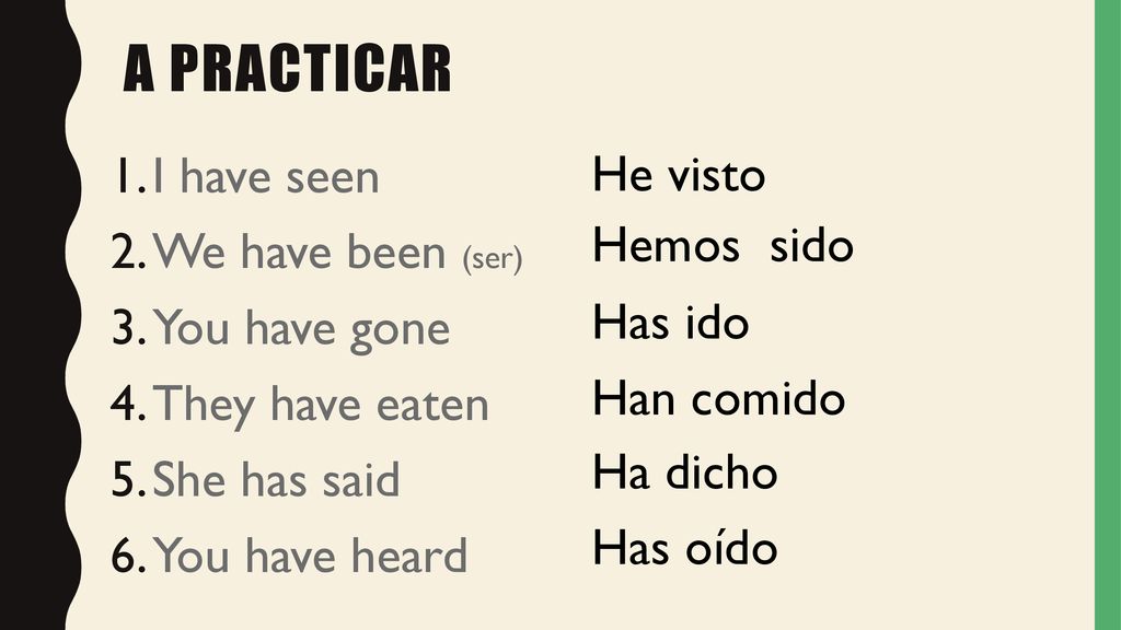 A practicar I have seen We have been (ser) You have gone