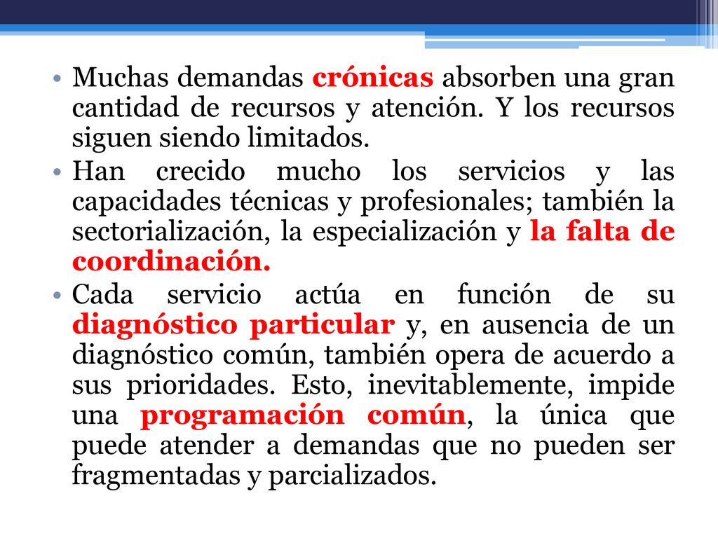 Muchas demandas crónicas absorben una gran cantidad de recursos y atención. Y los recursos siguen siendo limitados.