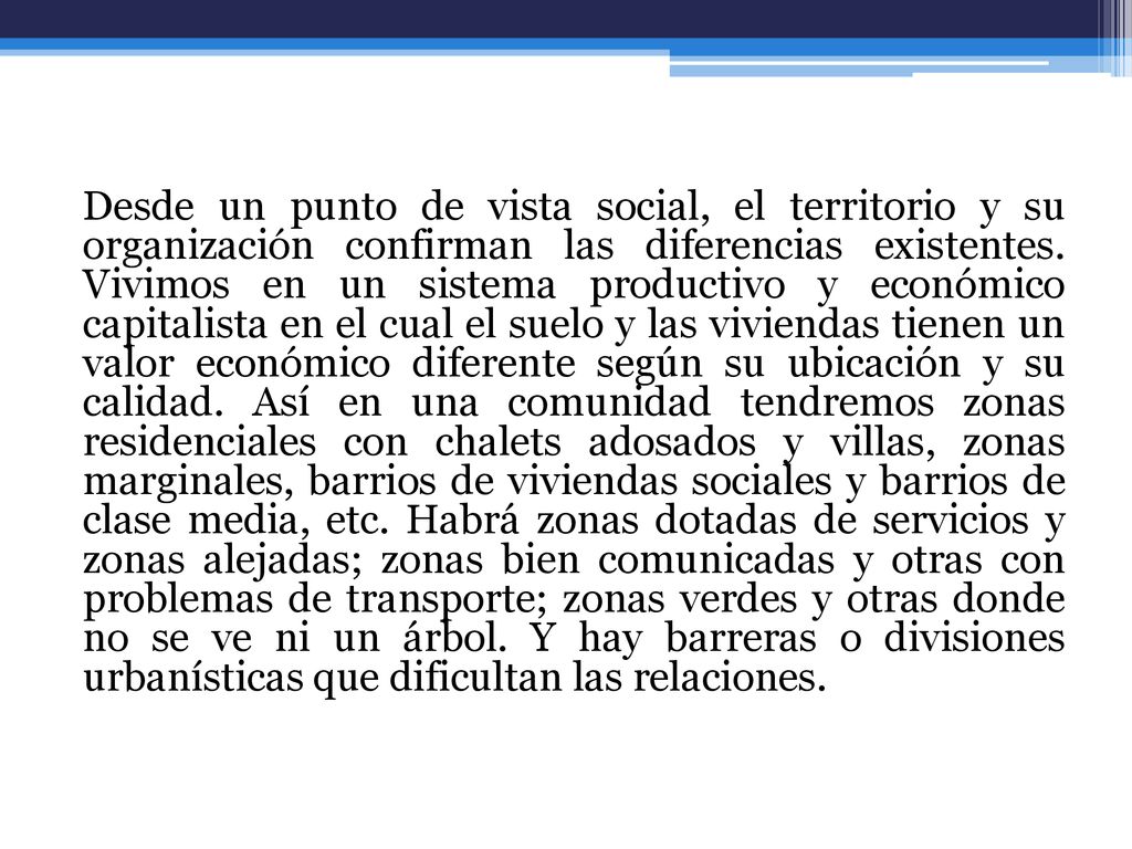 Desde un punto de vista social, el territorio y su organización confirman las diferencias existentes.
