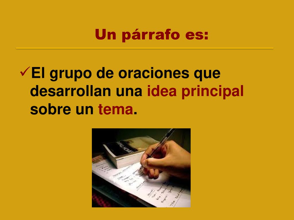 Un párrafo es: El grupo de oraciones que desarrollan una idea principal sobre un tema.