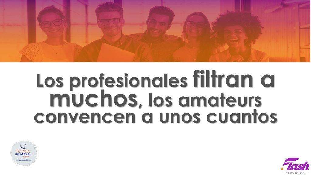 Los profesionales filtran a muchos, los amateurs convencen a unos cuantos