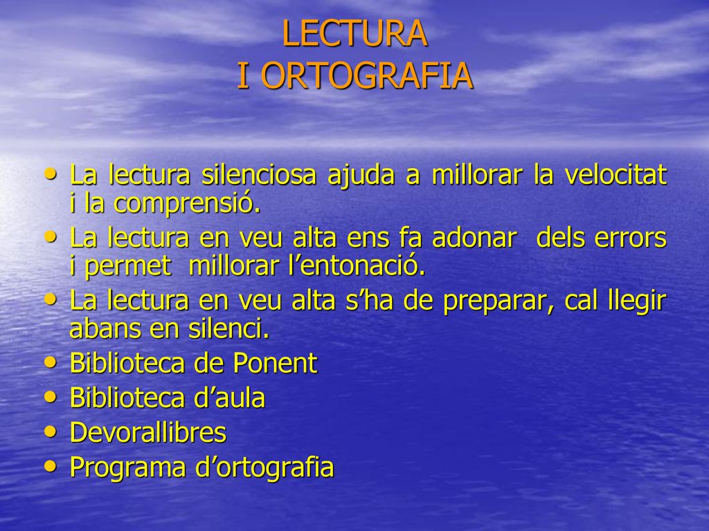 LECTURA I ORTOGRAFIA La lectura silenciosa ajuda a millorar la velocitat i la comprensió.