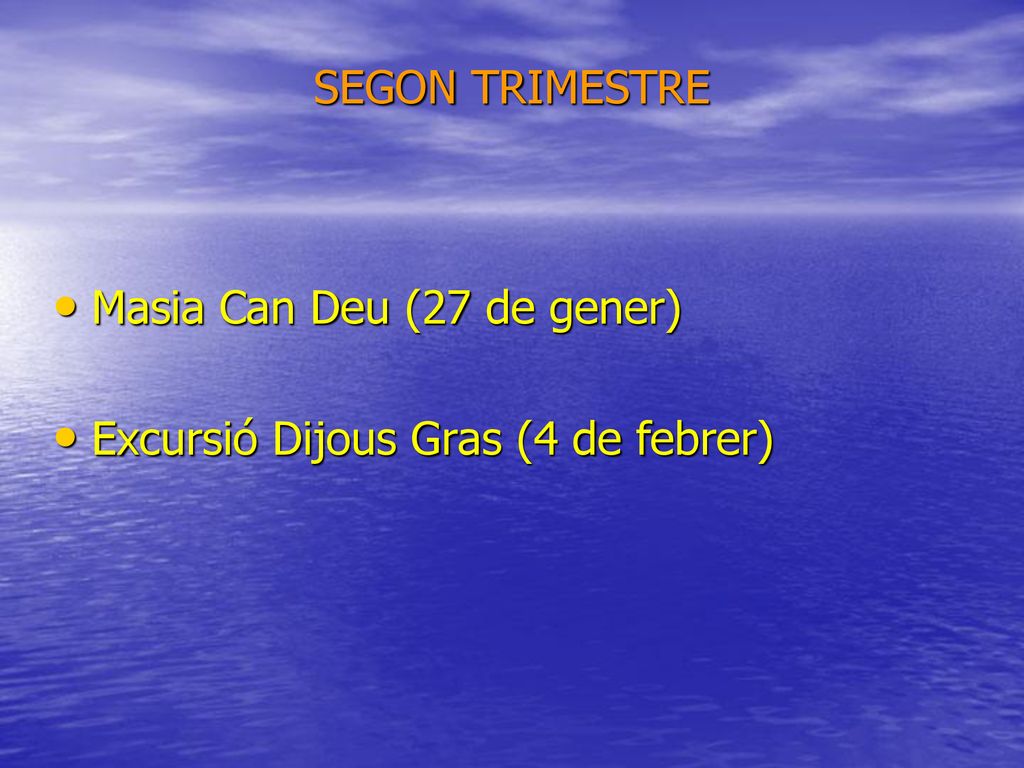 SEGON TRIMESTRE Masia Can Deu (27 de gener) Excursió Dijous Gras (4 de febrer)