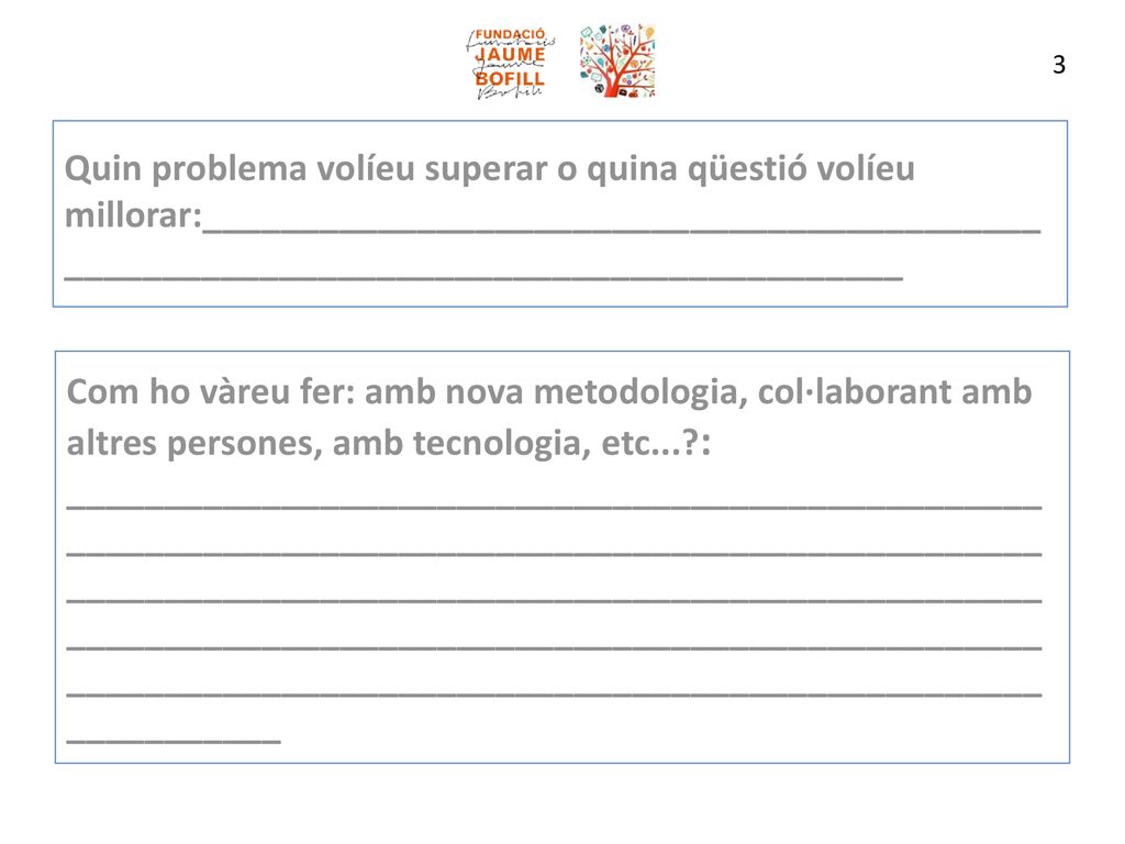 3 Quin problema volíeu superar o quina qüestió volíeu millorar:______________________________________________________________________________________.