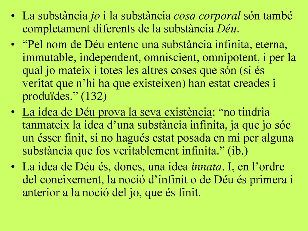 La substància jo i la substància cosa corporal són també completament diferents de la substància Déu.