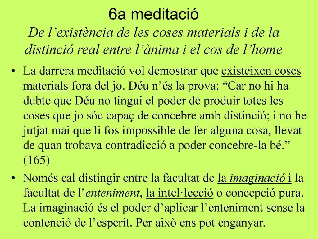 6a meditació De l’existència de les coses materials i de la distinció real entre l’ànima i el cos de l’home