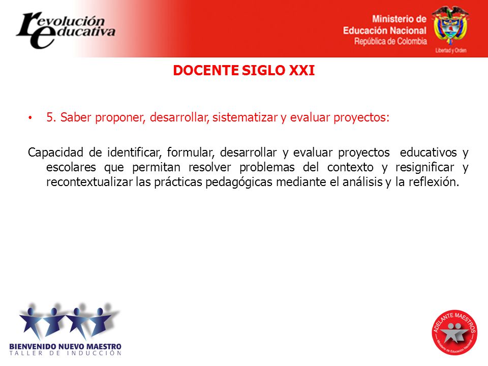 DOCENTE SIGLO XXI 5. Saber proponer, desarrollar, sistematizar y evaluar proyectos: