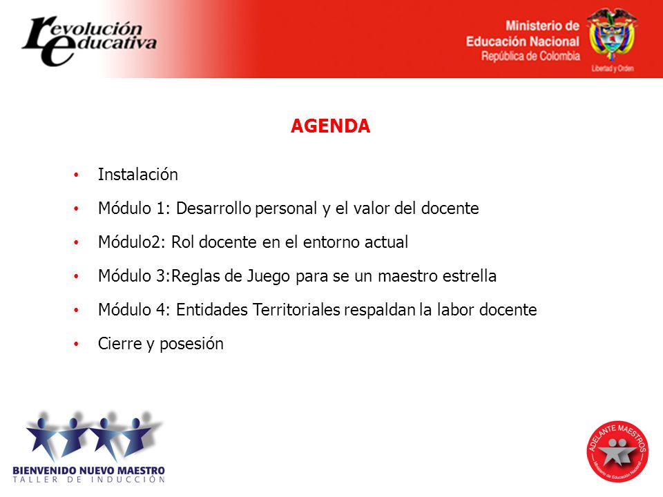 AGENDA Instalación. Módulo 1: Desarrollo personal y el valor del docente. Módulo2: Rol docente en el entorno actual.