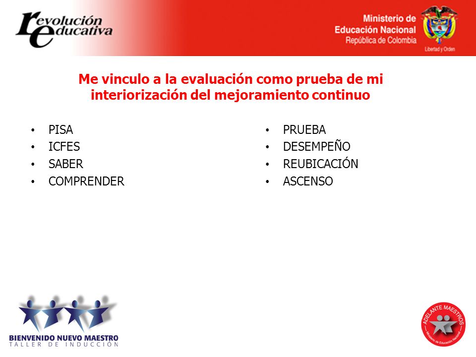 Me vinculo a la evaluación como prueba de mi interiorización del mejoramiento continuo