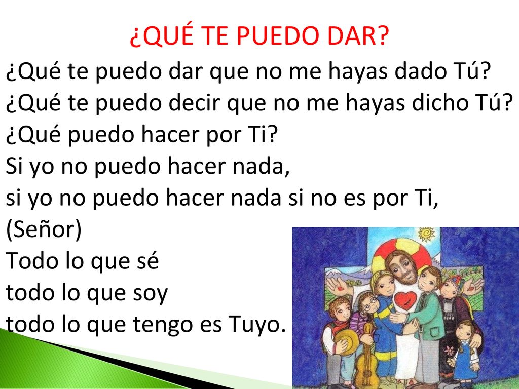 ¿QUÉ TE PUEDO DAR ¿Qué te puedo dar que no me hayas dado Tú