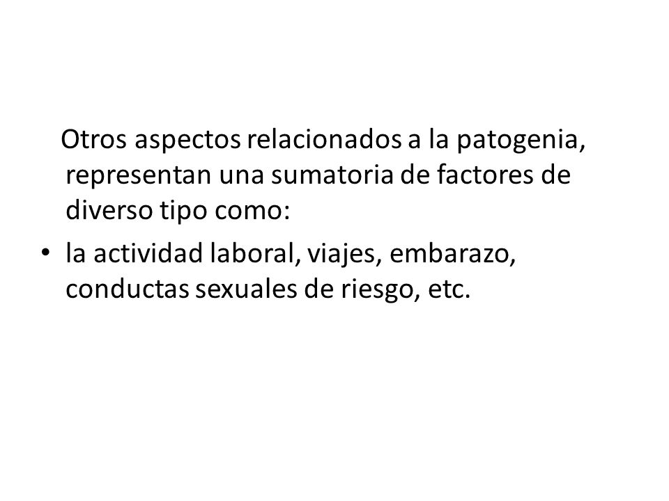 Otros aspectos relacionados a la patogenia, representan una sumatoria de factores de diverso tipo como: