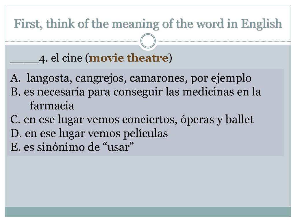 First, think of the meaning of the word in English