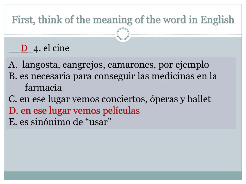 First, think of the meaning of the word in English