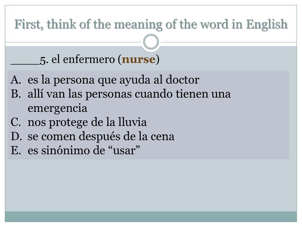 First, think of the meaning of the word in English