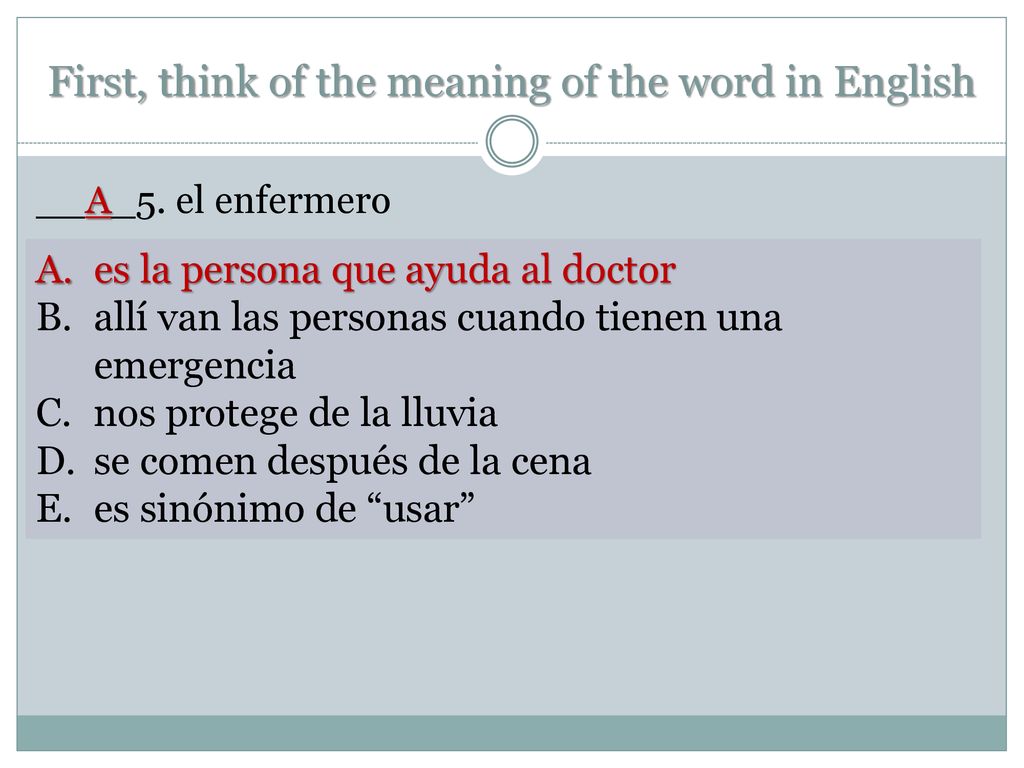First, think of the meaning of the word in English