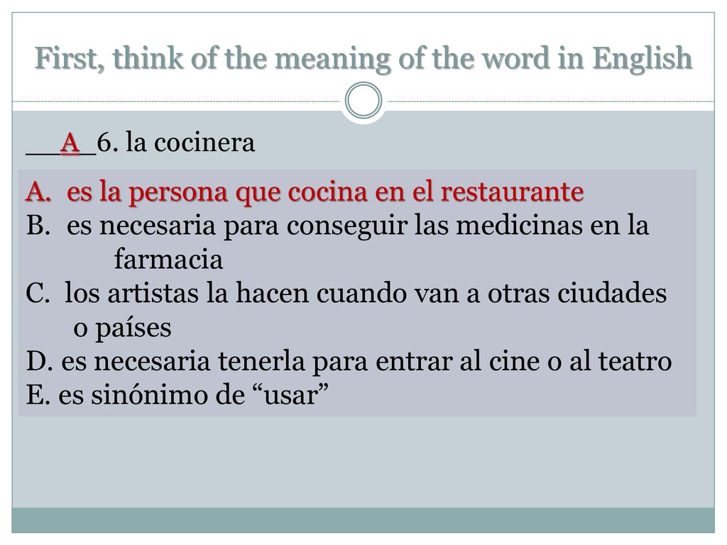 First, think of the meaning of the word in English