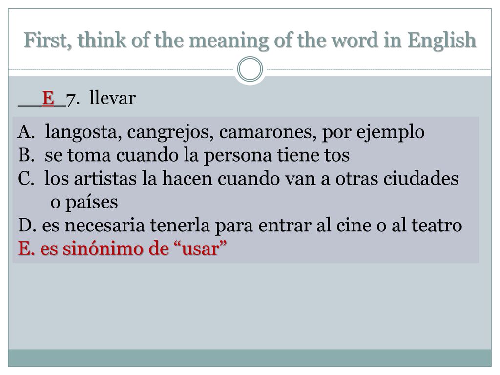 First, think of the meaning of the word in English