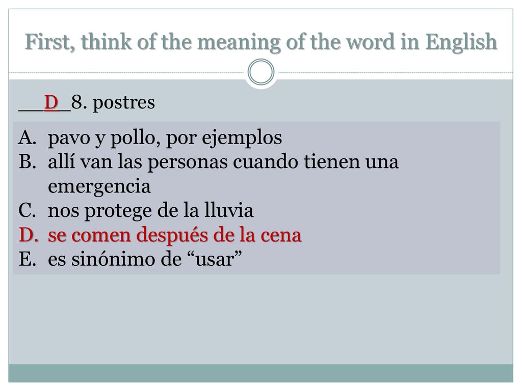 First, think of the meaning of the word in English