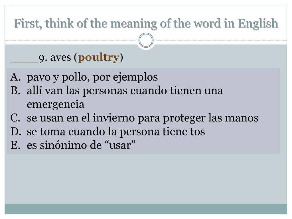 First, think of the meaning of the word in English