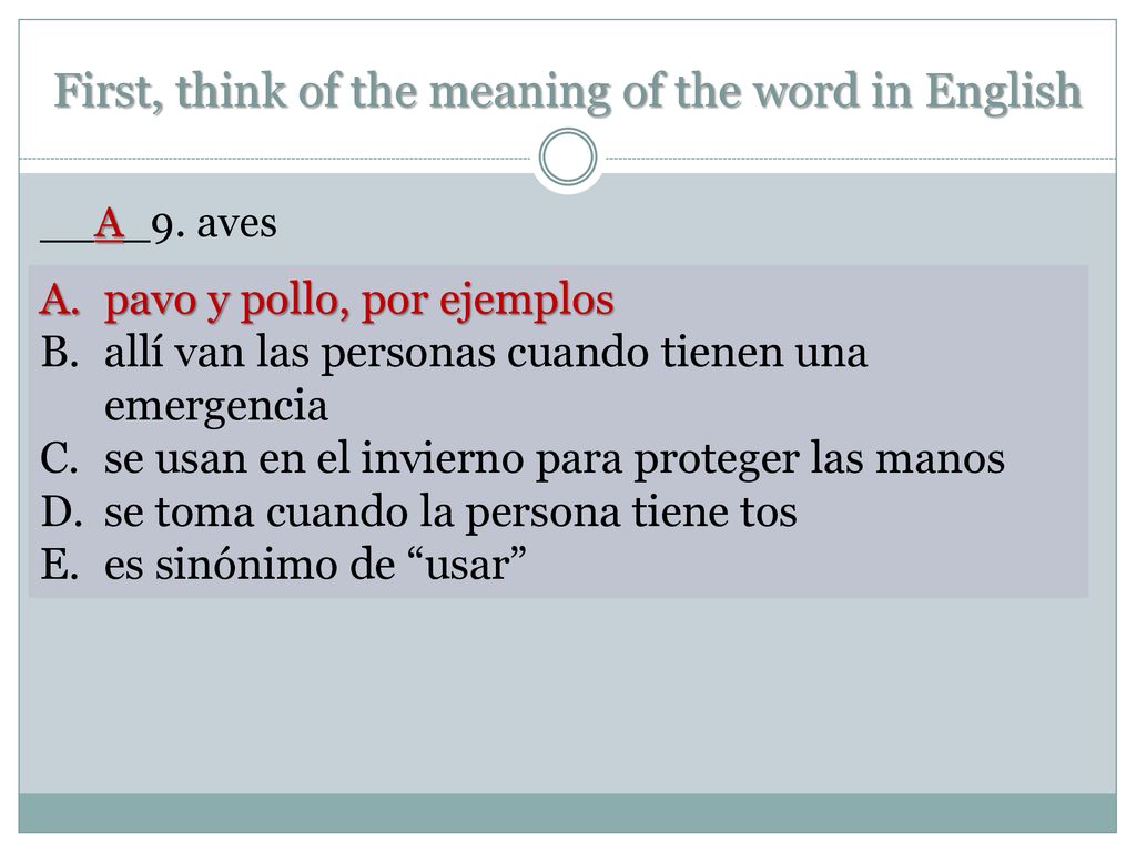 First, think of the meaning of the word in English